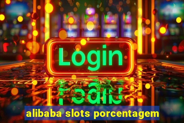 alibaba slots porcentagem